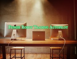 Pahami Fungsi Utama dari Robot Trading Autopilot